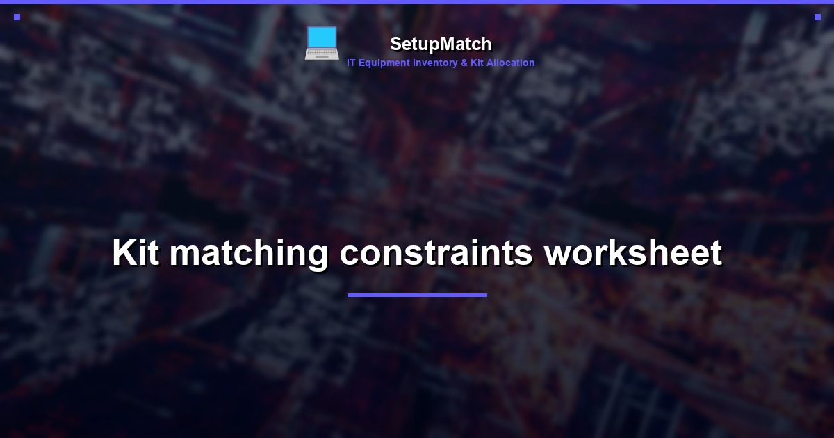 Kit matching constraints worksheet